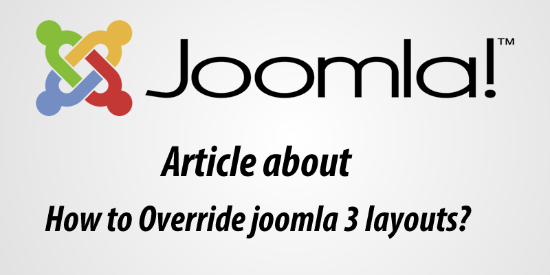 How to override layouts in Joomla 3?
