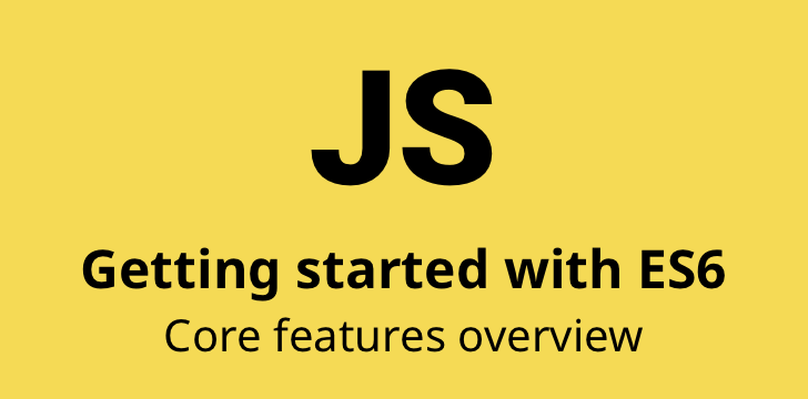 ES6 Features, TIME to update your JavaScript / ECMAScript5!