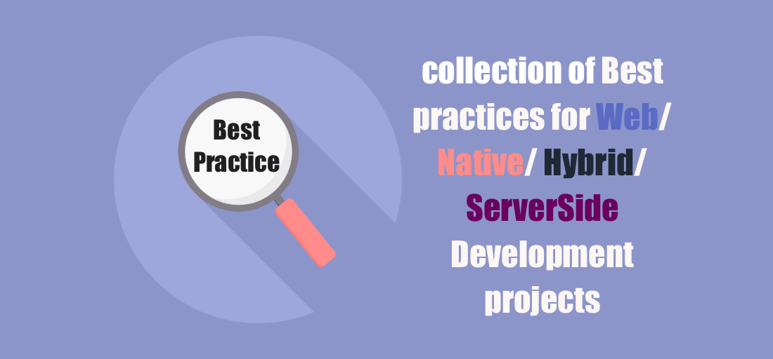 16 Best practices for Web/ Native/ Hybrid/ ServerSide Development projects