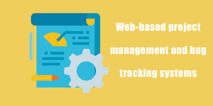 9 Web-based project management and bug tracking systems