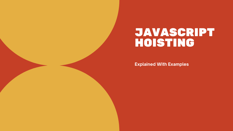 JavaScript Hoisting Explained With Examples