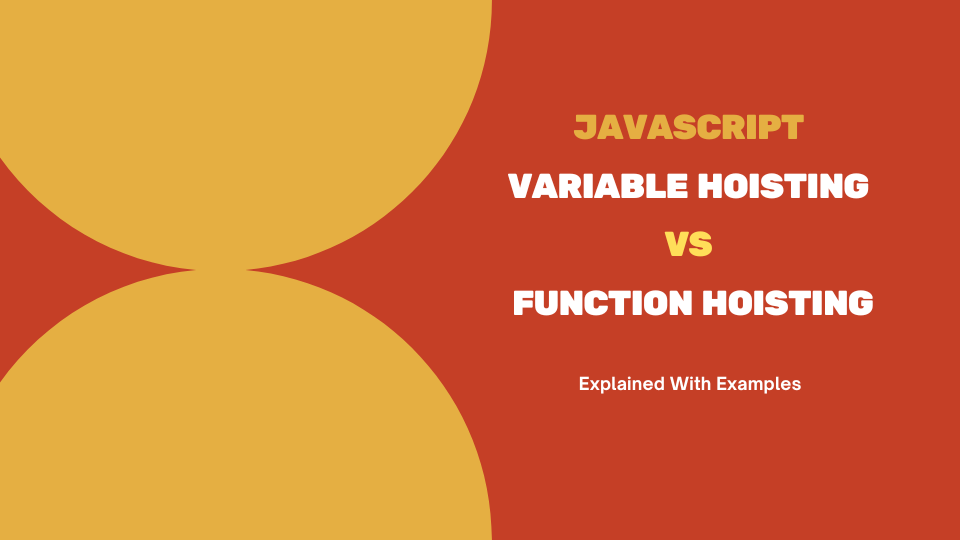 JavaScript Variable Hoisting vs Function Hoisting Explained