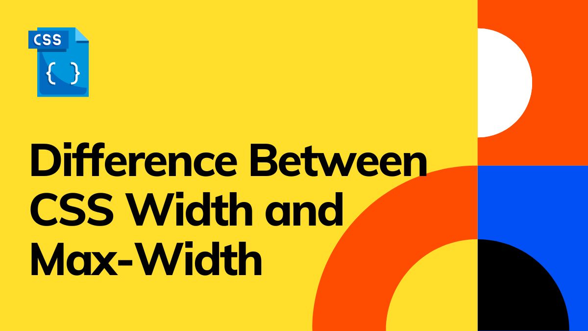 CSS Width and Max-Width: Understanding the Difference