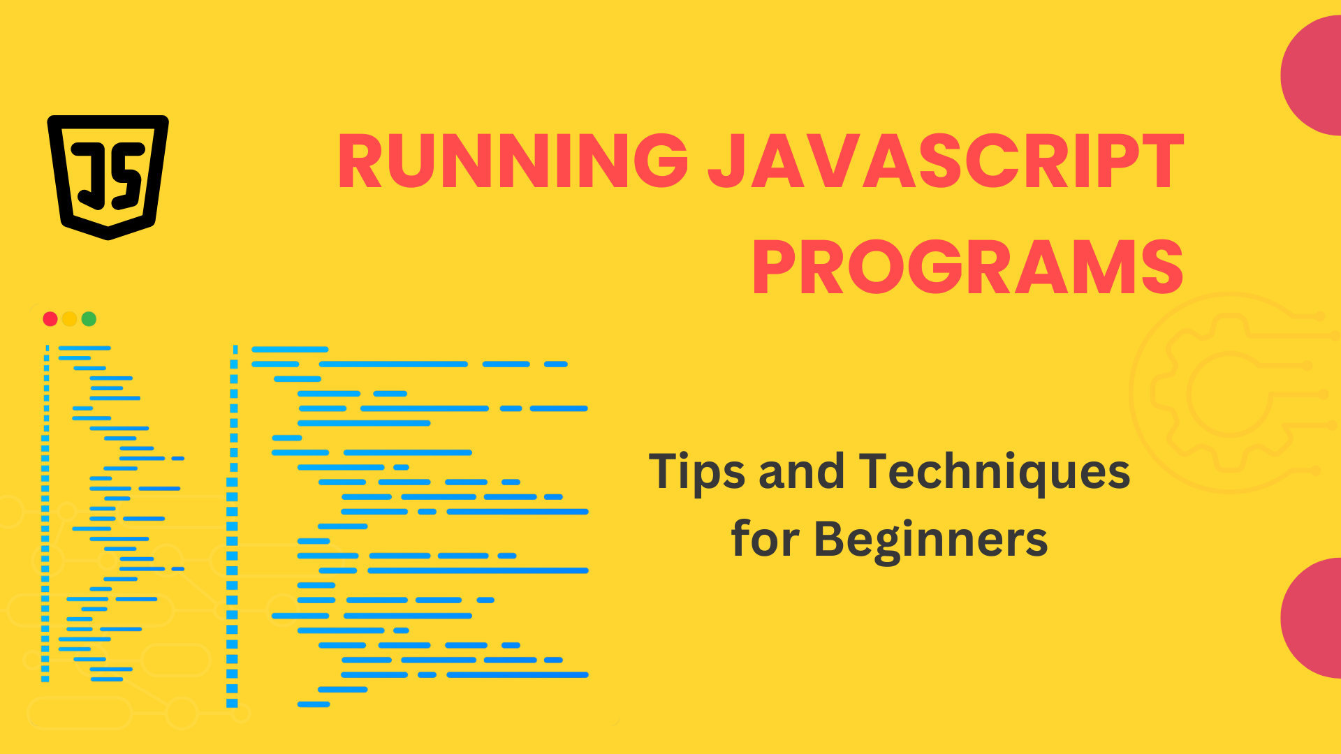 Running JavaScript Programs: Tips and Techniques for Beginners