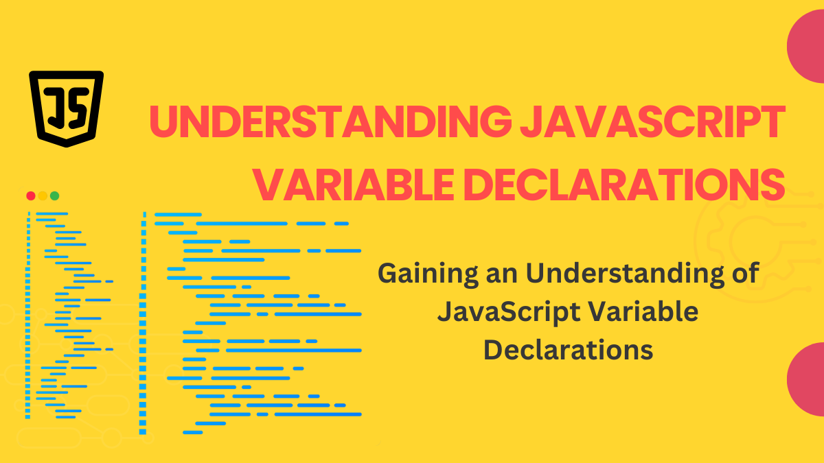A Comprehensive Guide to JavaScript Variable Declarations