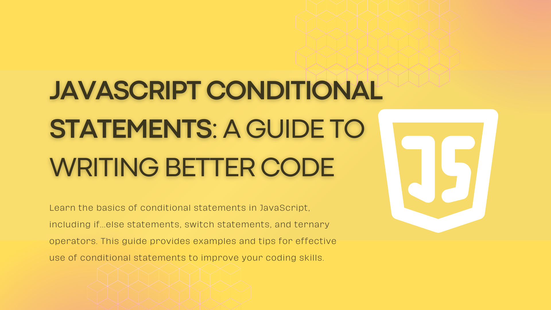 JavaScript Conditional Statements: A Guide to Writing Better Code