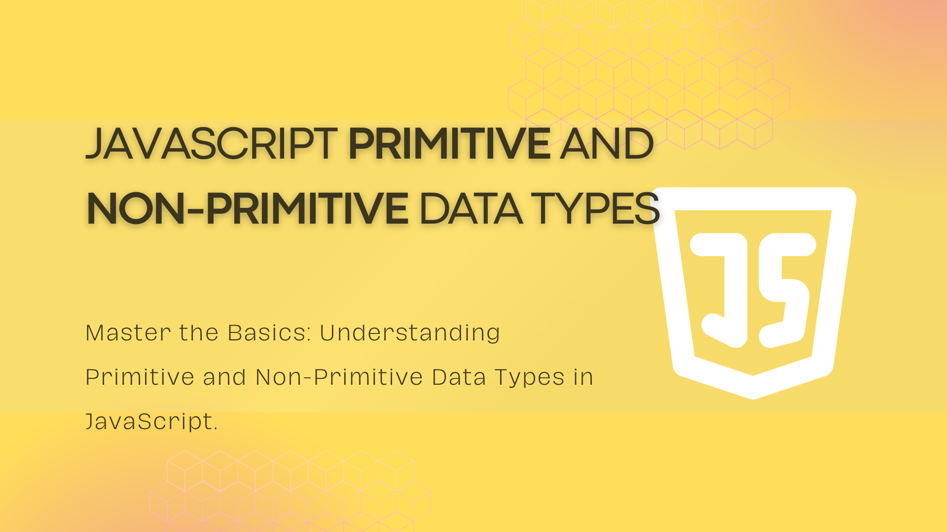 JavaScript Primitive and Non-Primitive Data Types