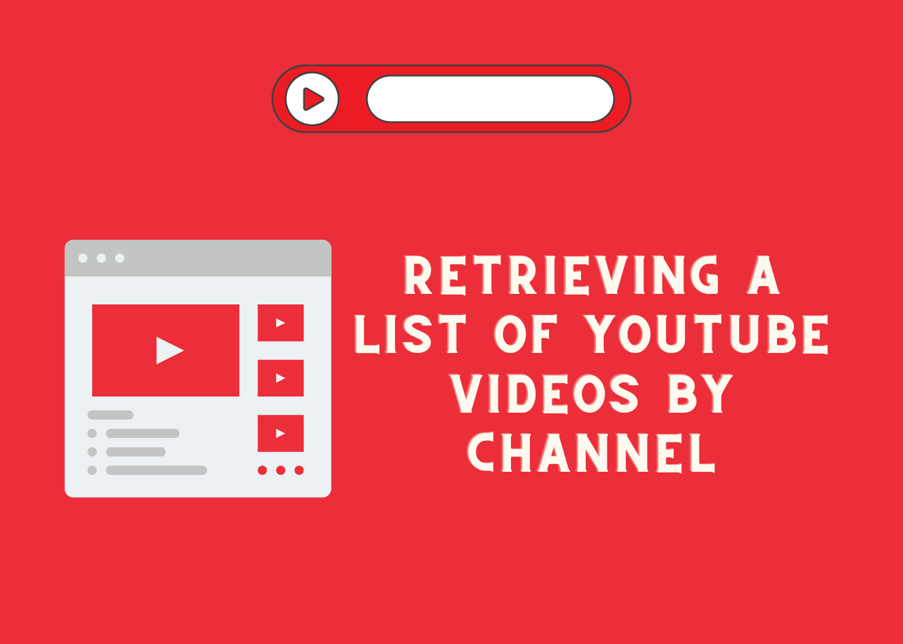 Retrieving a List of YouTube Videos by Channel