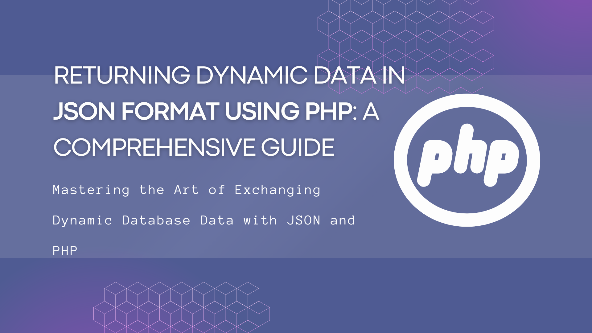 Returning Dynamic Data in JSON Format using PHP: A Comprehensive Guide