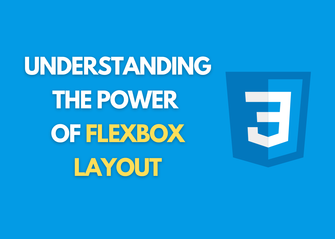 Understanding the Power of CSS Flexbox Layout: A Comprehensive Guide