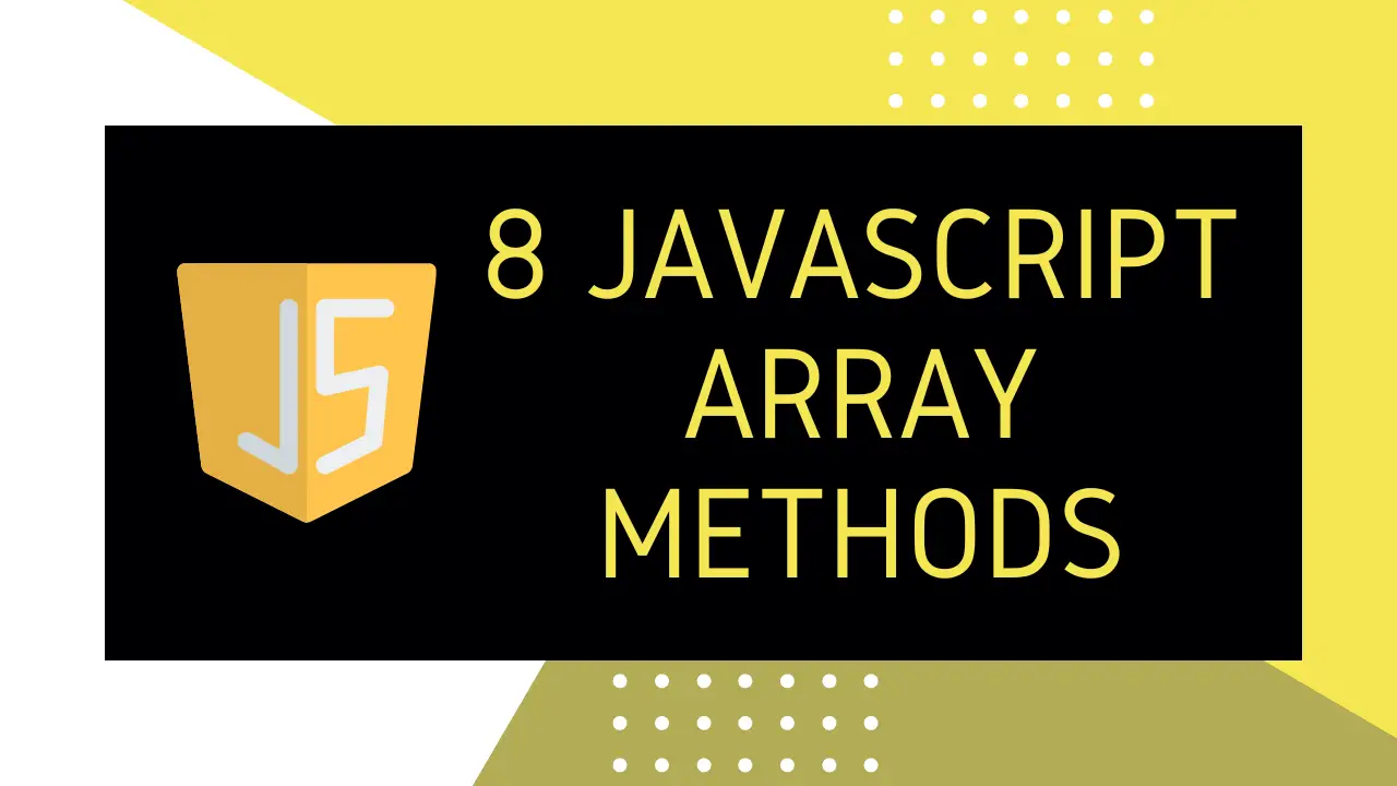 8 JavaScript Array Methods