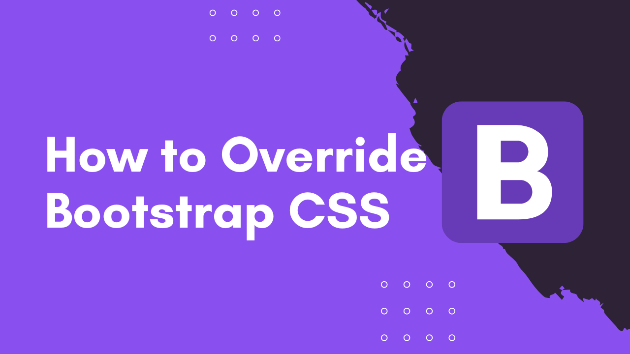 How to Override Bootstrap CSS