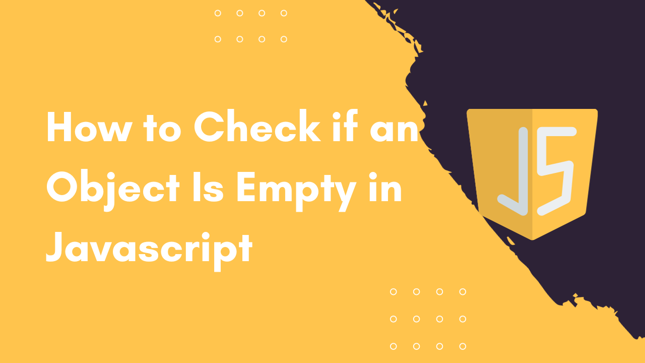 How to Check if an Object Is Empty in Javascript