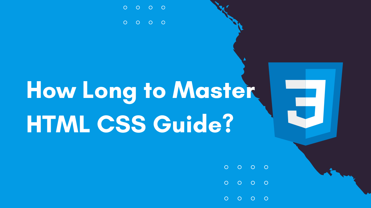 How Long to Master HTML CSS Guide?