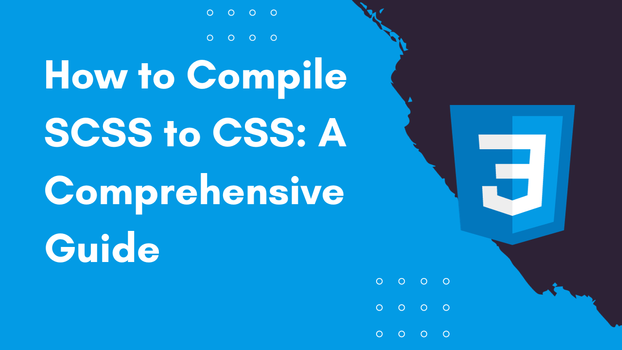 How to Compile SCSS to CSS: A Comprehensive Guide