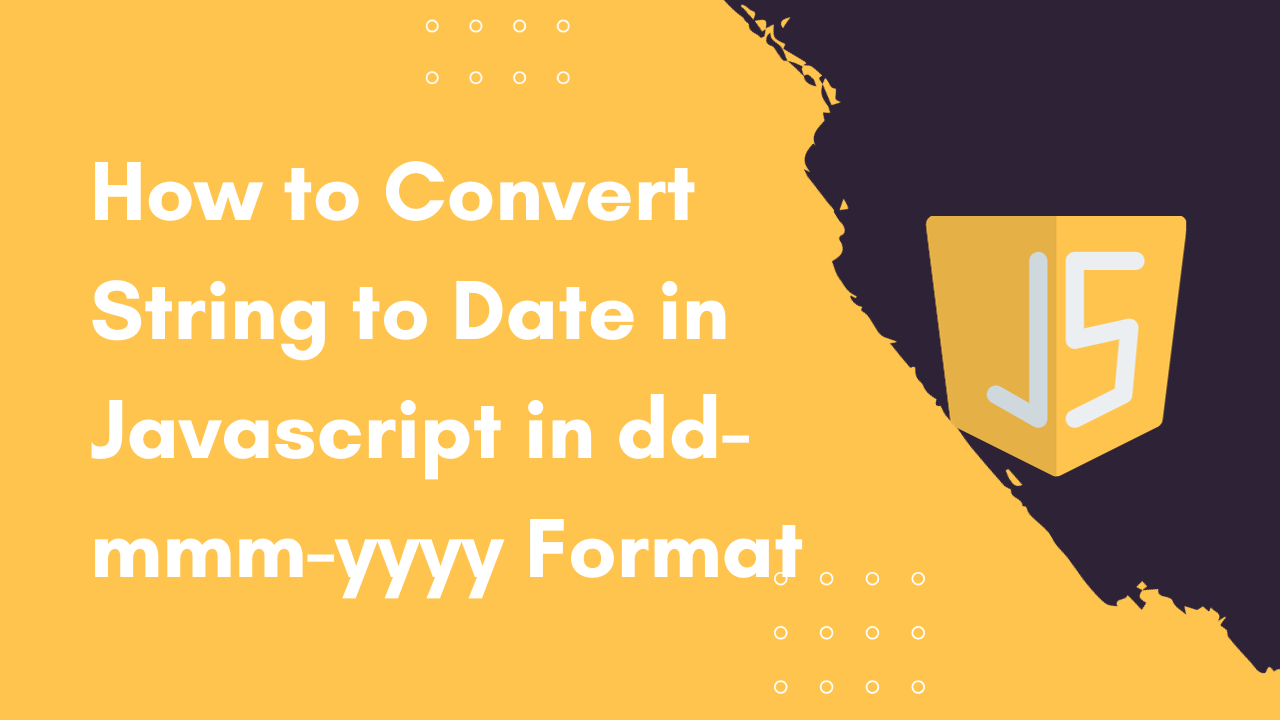How to Convert String to Date in Javascript in dd-mmm-yyyy Format